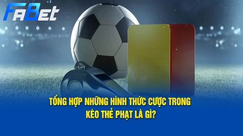 Các hình thức cược kèo thẻ trong cá độ bóng đá