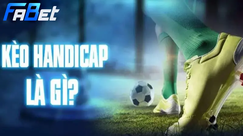 Cách đọc các kèo Handicap phổ biến hiện nay