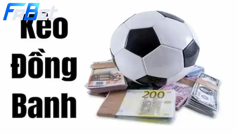Khái niệm kèo đồng banh là gì?