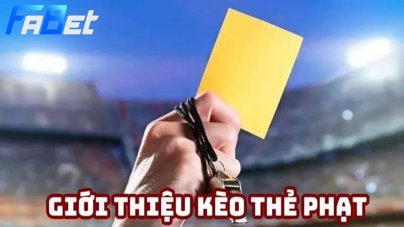 Khái niệm kèo thẻ phạt là gì trong cá độ bóng đá?