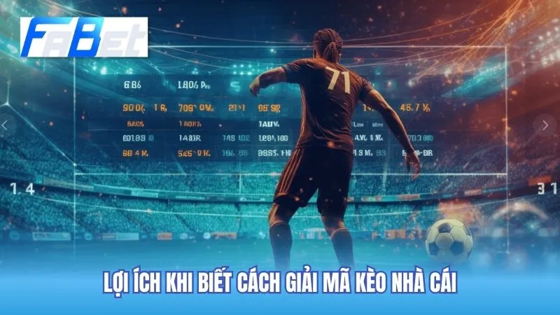 Lợi ích khi biết cách giải mã kèo nhà cái